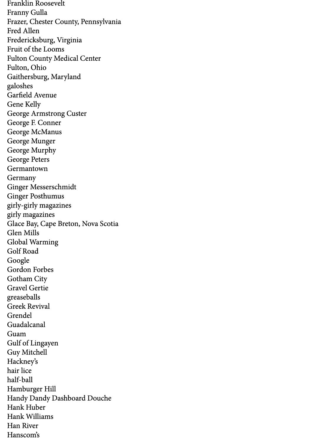 Franklin Roosevelt Franny Gulla Frazer, Chester County, Pennsylvania Fred Allen Fredericksburg, Virginia Fruit of the...