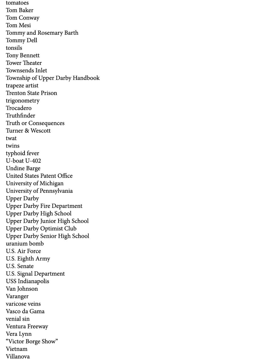 tomatoes Tom Baker Tom Conway Tom Mesi Tommy and Rosemary Barth Tommy Dell tonsils Tony Bennett Tower Theater Townsen...