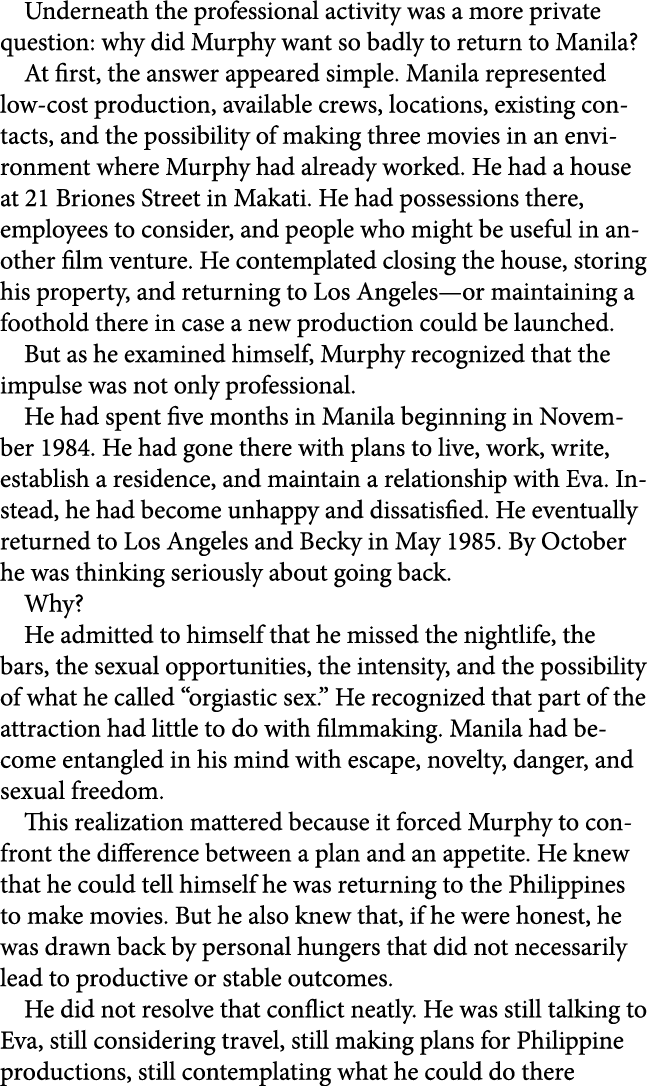 Underneath the professional activity was a more private question: why did Murphy want so badly to return to Manila? A...
