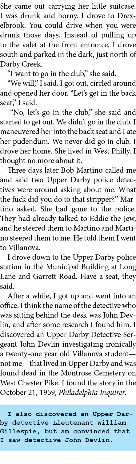 She came out carrying her little suitcase. I was drunk and horny. I drove to ﻿Drexelbrook. You could drive when you w...