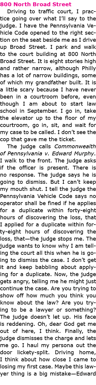 800 North Broad Street Driving to traffic court, I practice going over what I’ll say to the judge. I have the Pennsyl...