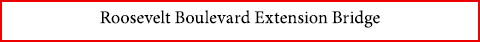﻿Roosevelt Boulevard Extension Bridge