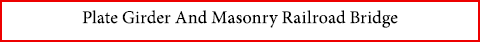 Plate Girder And Masonry Railroad Bridge