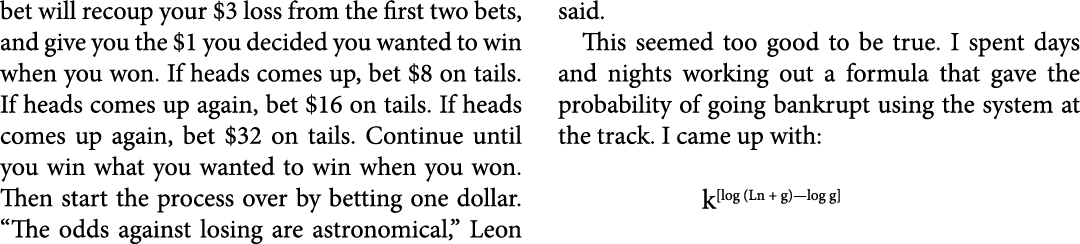 bet will recoup your $3 loss from the first two bets, and give you the $1 you decided you wanted to win when you won....