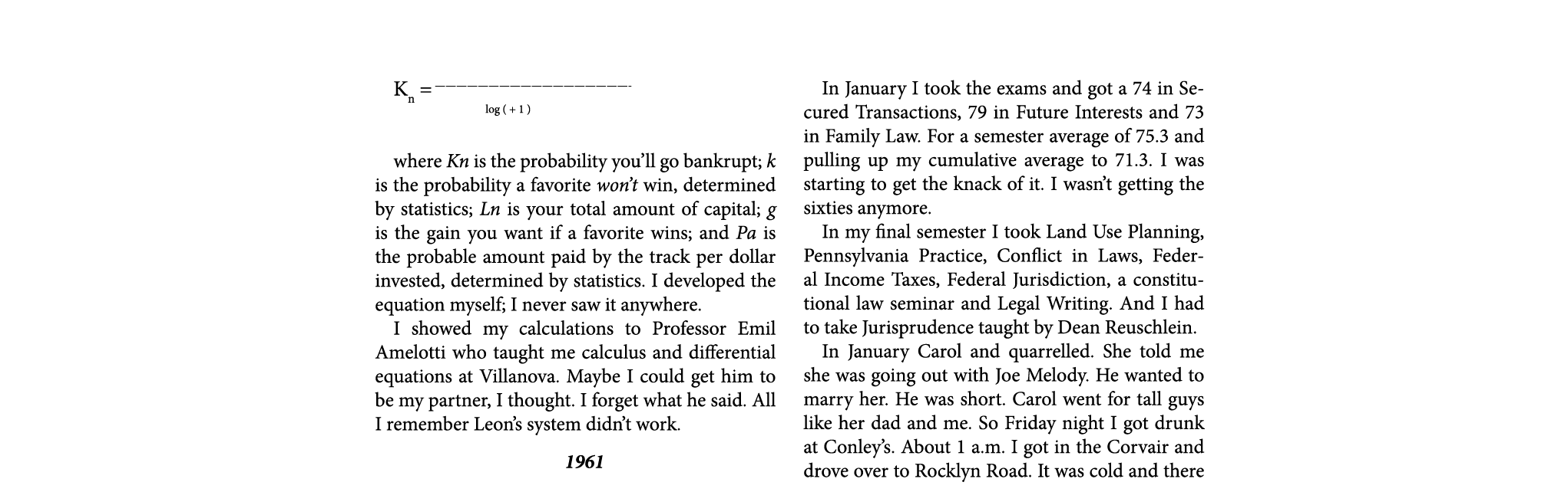 Kn = ——————————————————- log ( + 1 ) where Kn is the probability you’ll go bankrupt; k is the probability a favorite...