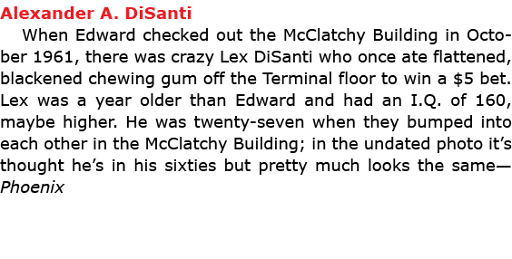 Alexander A. DiSanti When Edward checked out the ﻿McClatchy Building in October 1961, there was crazy ﻿Lex DiSanti wh...