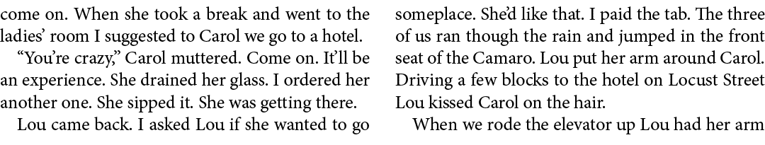 come on. When she took a break and went to the ladies’ room I suggested to Carol we go to a hotel. “You’re crazy,” Ca...