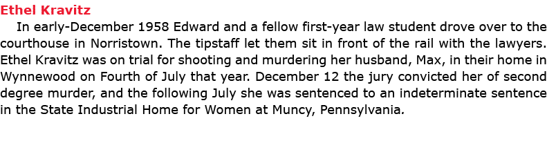 Ethel Kravitz In early-December 1958 Edward and a fellow first-year law student drove over to the courthouse in ﻿Nor...