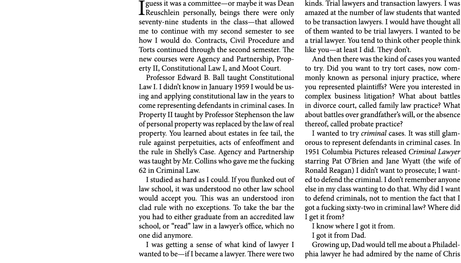 I guess it was a committee—or maybe it was Dean Reuschlein personally, beings there were only seventy-nine students i...