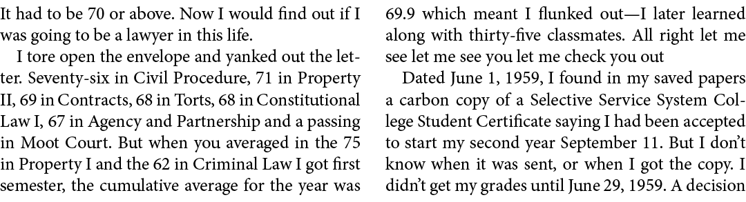 It had to be 70 or above. Now I would find out if I was going to be a lawyer in this life. I tore open the envelope a...