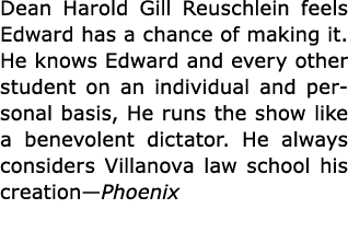 Dean ﻿Harold Gill Reuschlein feels Edward has a chance of making it. He knows Edward and every other student on an in...