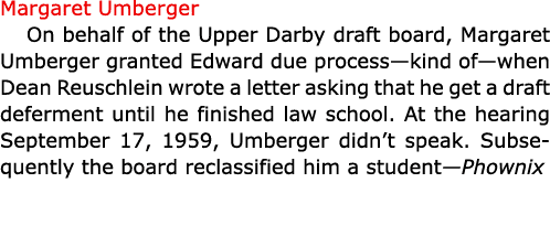 Margaret Umberger On behalf of the ﻿Upper Darby draft board, Margaret Umberger granted Edward due process—kind of—wh...