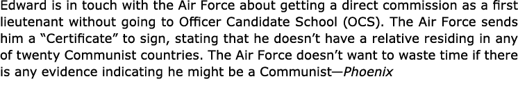 Edward is in touch with the Air Force about getting a direct commission as a first lieutenant without going to Office...