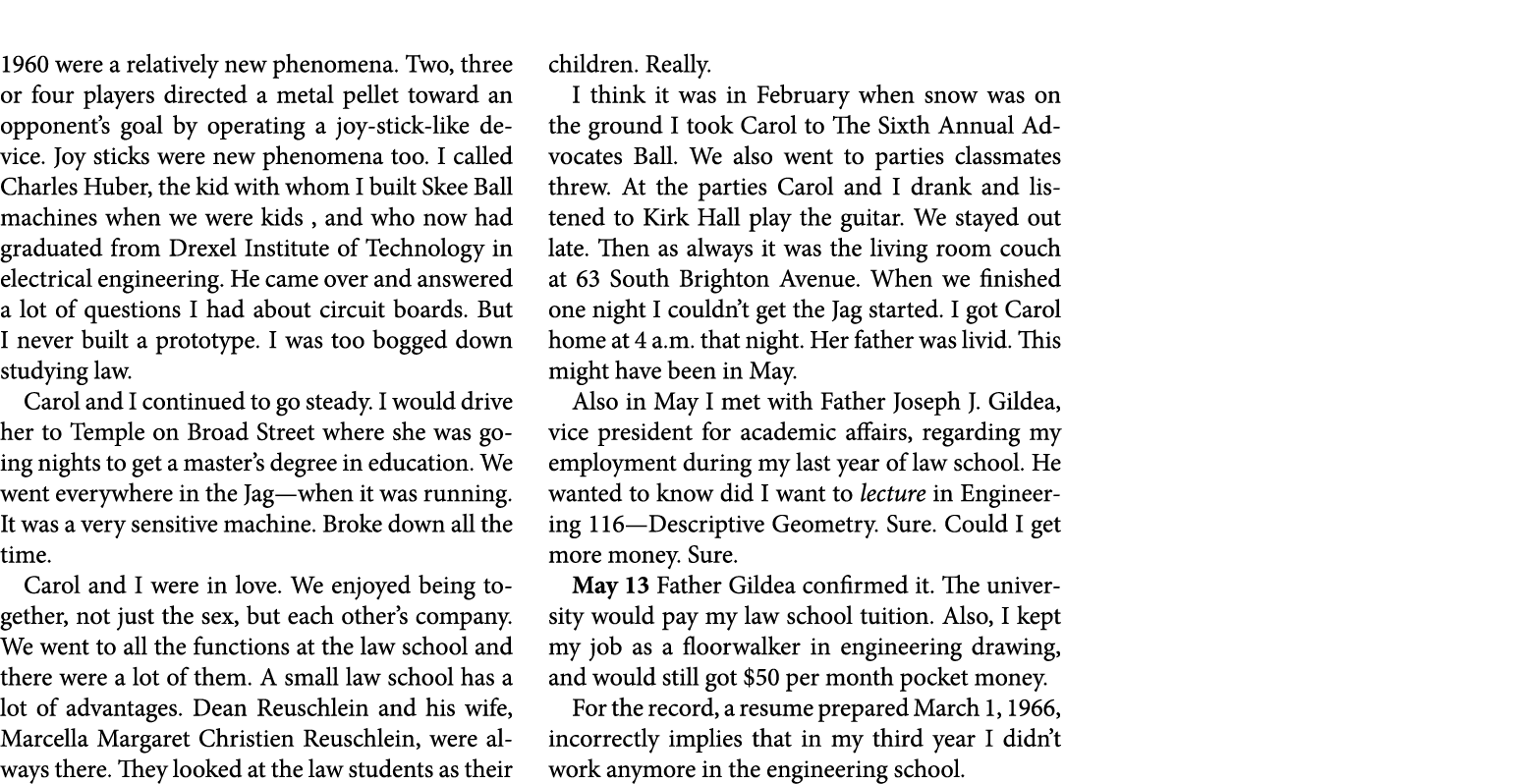 1960 were a relatively new phenomena. Two, three or four players directed a metal pellet toward an opponent’s goal by...