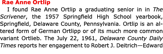  Rae Anne Ortlip I found Rae Anne Ortlip a graduating senior in in The Scrivener, the 1957 Springfield High School ye...