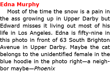 Edna Murphy Most of the time the snow is a pain in the ass growing up in ﻿Upper Darby but Edward misses it living out...