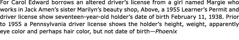 For Carol Edward borrows an altered driver’s license from a girl named ﻿Margie who works in ﻿﻿Jack Amen’s sister Mari...