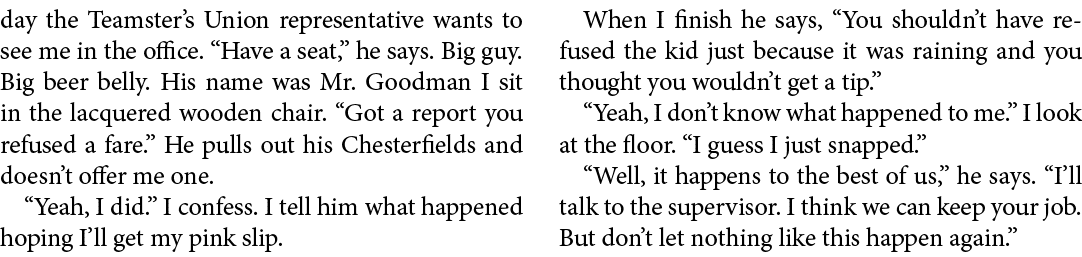 day the Teamster’s Union representative wants to see me in the office. “Have a seat,” he says. Big guy. Big beer bell...