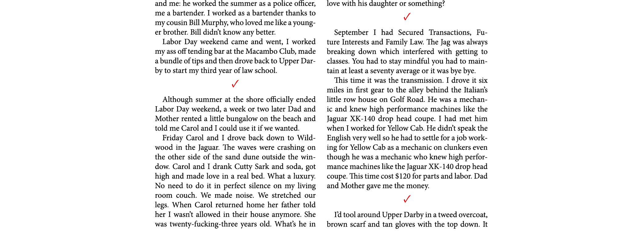 and me: he worked the summer as a police officer, me a bartender. I worked as a bartender thanks to my cousin Bill Mu...