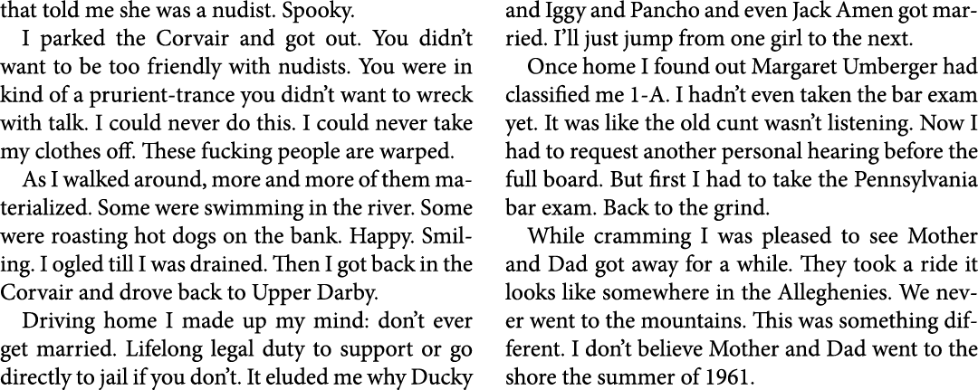 that told me she was a nudist. Spooky. I parked the Corvair and got out. You didn’t want to be too friendly with nudi...
