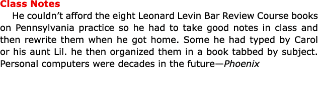 Class Notes He couldn’t afford the eight ﻿Leonard Levin Bar Review Course books on Pennsylvania practice so he had to...