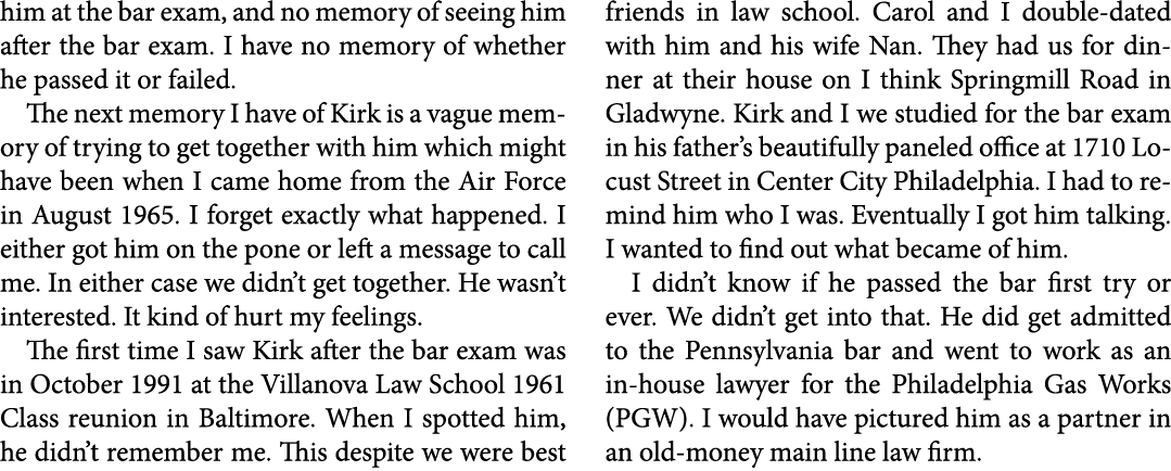 him at the bar exam, and no memory of seeing him after the bar exam. I have no memory of whether he passed it or fail...