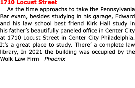 1710 Locust Street As the time approachs to take the Pennsylvania Bar exam, besides studying in his garage, Edward an...