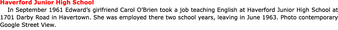 Haverford Junior High School In September 1961 Edward’s girlfriend ﻿Carol O’Brien took a job teaching English at ﻿Ha...