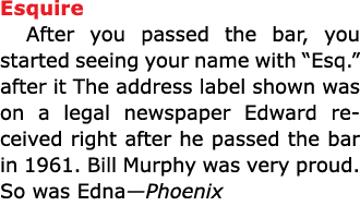 Esquire After you passed the bar, you started seeing your name with “Esq.” after it The address label shown was on a ...