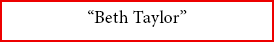 “Beth Taylor”