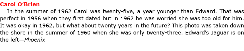 Carol O’Brien In the summer of 1962 Carol was twenty-five, a year younger than Edward. That was perfect in 1956 when...