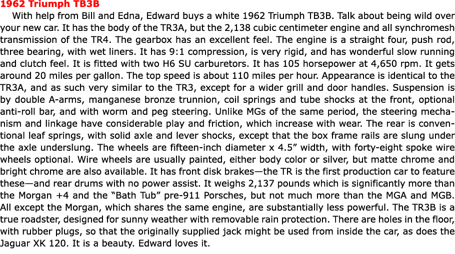 1962 Triumph TB3B With help from Bill and Edna, Edward buys a white 1962 Triumph TB3B. Talk about being wild over yo...