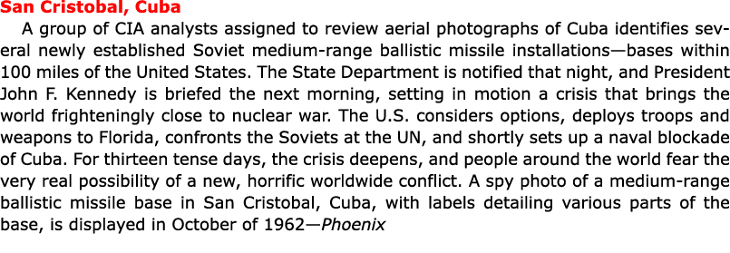 San Cristobal, Cuba A group of CIA analysts assigned to review aerial photographs of Cuba identifies several newly es...