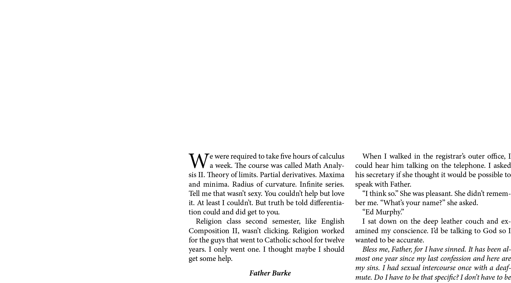 We were required to take five hours of ﻿calculus a week. The course was called Math Analysis II. ﻿Theory of limits. ﻿...