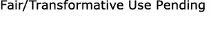 Fair/Transformative Use Pending