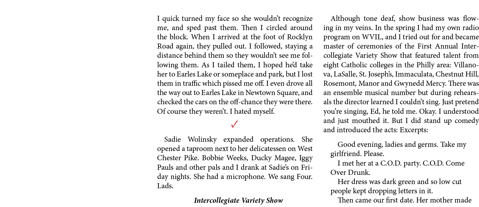 I quick turned my face so she wouldn’t recognize me, and sped past them. Then I circled around the block. When I arri...