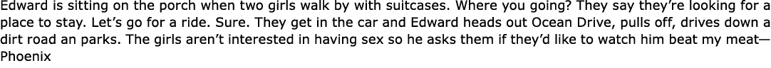 Edward is sitting on the porch when two girls walk by with suitcases. Where you going? They say they’re looking for a...