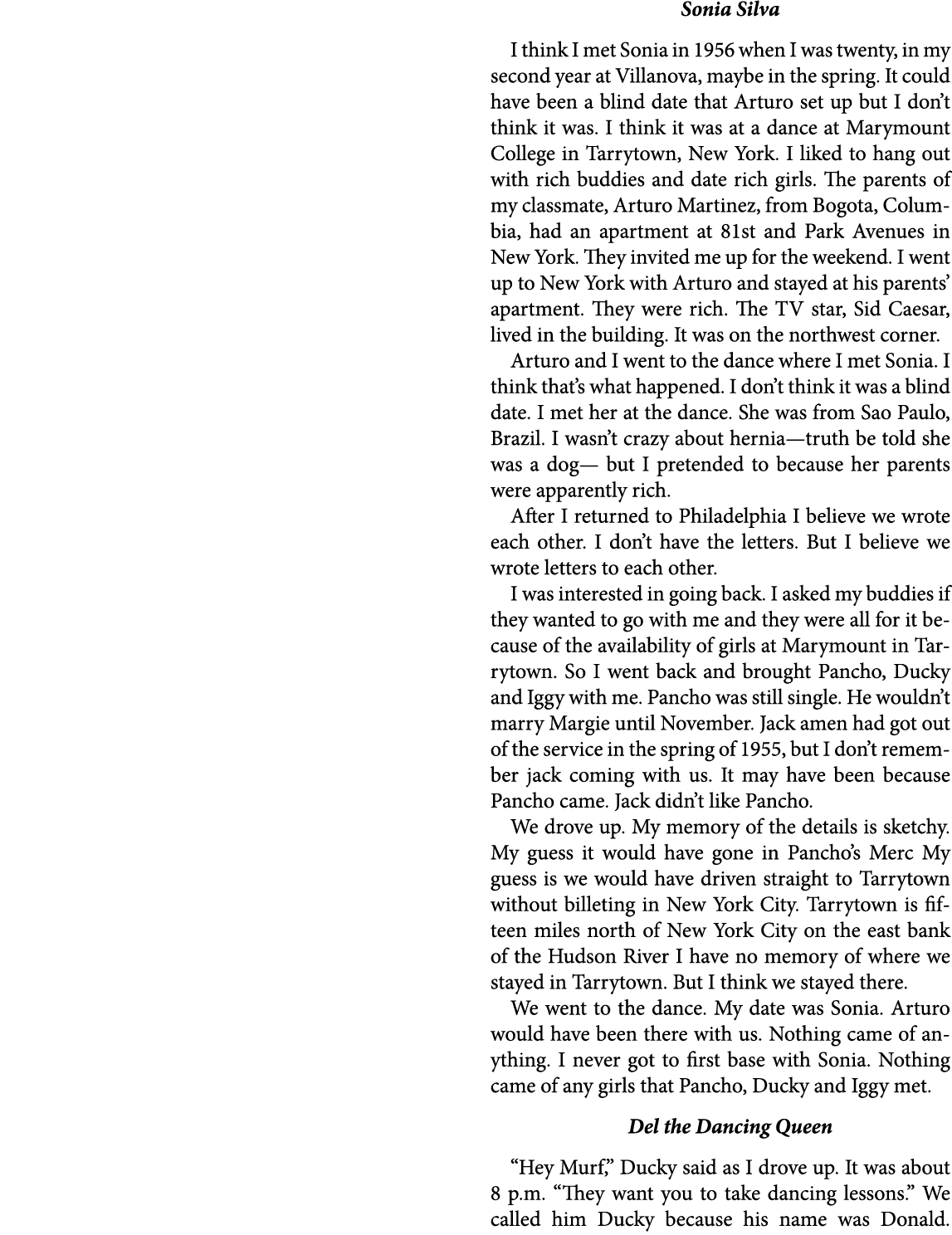 Sonia Silva I think I met Sonia in 1956 when I was twenty, in my second year at Villanova, maybe in the spring. It co...