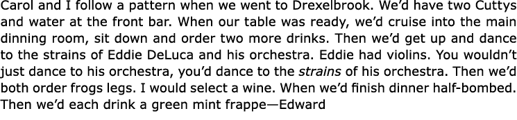 Carol and I follow a pattern when we went to ﻿Drexelbrook. We’d have two Cuttys and water at the front bar. When our ...