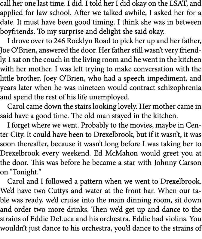 call her one last time. I did. I told her I did okay on the ﻿LSAT, and applied for law school. After we talked awhile...