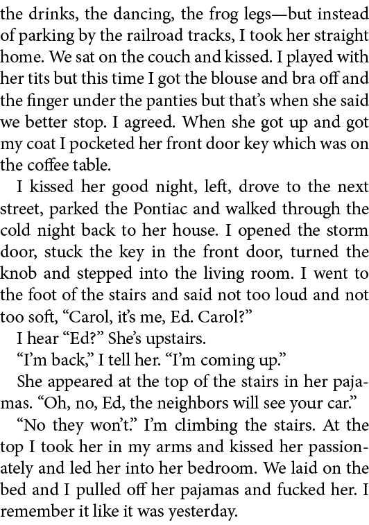 the drinks, the dancing, the frog legs—but instead of parking by the railroad tracks, I took her straight home. We sa...