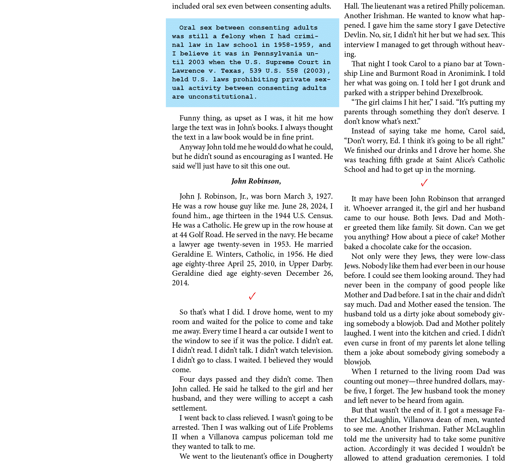 included oral sex even between consenting adults. Oral sex between consenting adults was still a felony when I had cr...