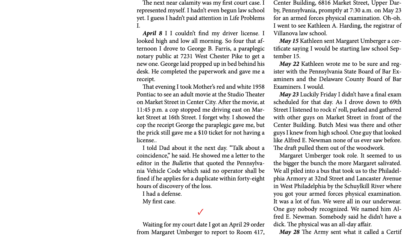 The next near calamity was my first court case. I represented myself. I hadn’t even begun law school yet. I guess I h...