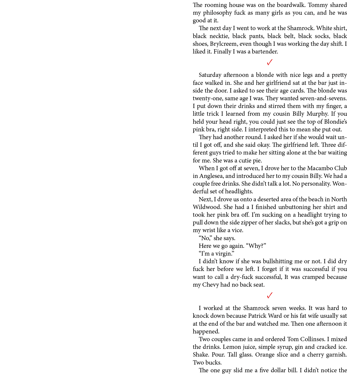 The rooming house was on the boardwalk. Tommy shared my philosophy ﻿fuck as many girls as you can, and he was good at...