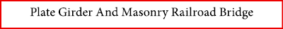 Plate Girder And Masonry Railroad Bridge