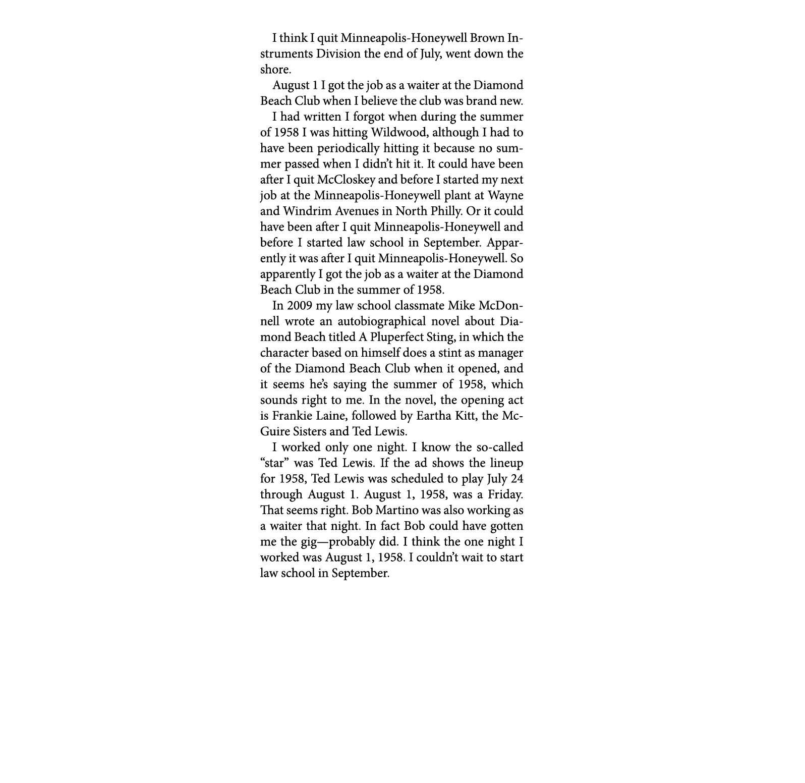 I think I quit ﻿Minneapolis-Honeywell Brown Instruments Division the end of July, went down the shore. August 1 I got...