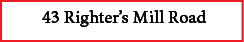  ﻿43 Righter’s Mill Road