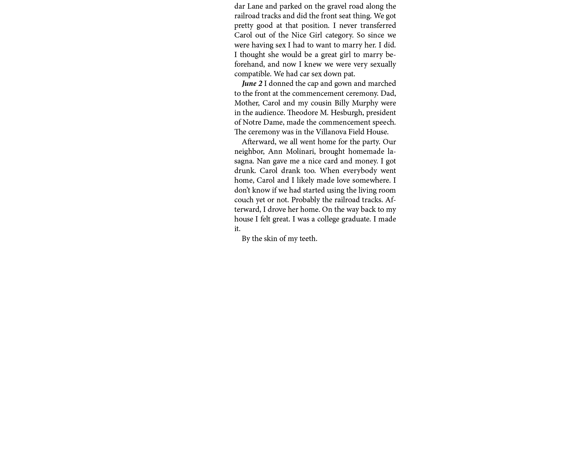 dar Lane and parked on the gravel road along the railroad tracks and did the front seat thing. We got pretty good at ...
