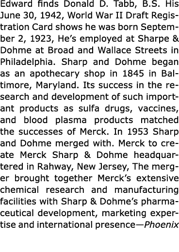 Edward finds ﻿Donald D. Tabb, B.S. His June 30, 1942, ﻿World War II Draft Registration Card shows he was born Septemb...