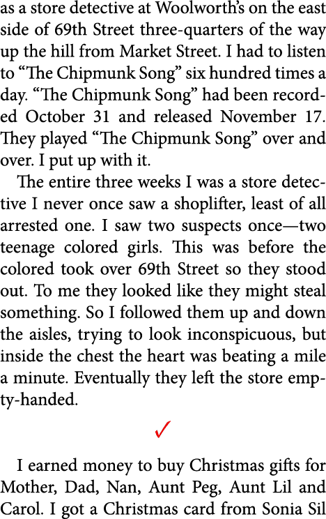 as a store detective at ﻿Woolworth’s on the east side of 69th Street three-quarters of the way up the hill from Marke...